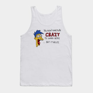 You Don't Have to be Crazy to Work Here but it Helps Poster Tank Top